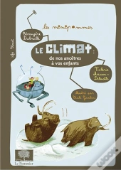 Le Climat : De Nos Ancêtres À Vos Enfants