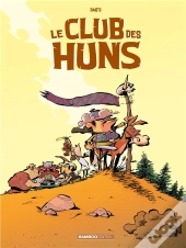 Le Club Des Huns Tome 1 : Des Huns Pitoyables