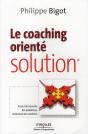 Le Coaching Orienté Solution ; Cessez De Résoudre Des Problèmes, Construisez Des Solutions - Preview
