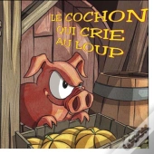 Le Cochon Qui Crie Au Loup