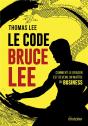 Le Code Bruce Lee : Comment Le Dragon Est Devenu Un Maître Du Business - Preview