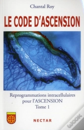 Le Code D'Ascension ; Reprogrammations Intracellulaires Pour L'Ascension Tome 1