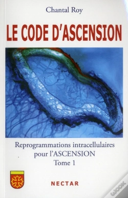 Capa do artigo Le Code D'Ascension ; Reprogrammations Intracellulaires Pour L'Ascension Tome 1