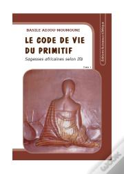 Le Code De Vie Du Primitif T.1
