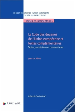 Capa do artigo Le Code Des Douanes De L'Union Européenne Et Textes Complémentaires - Textes, Annotations Et Commentaires