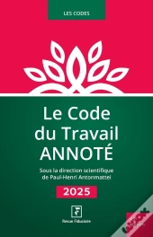 Le Code Du Travail Annoté (Édition 2025)