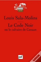 Le Code Noir Ou Le Calvaire De Canaan 4e Edition