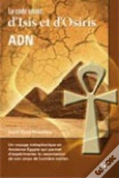 Le Code Secret D'Isis Et D'Osiris ; Adn