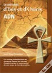 Le Code Secret D'Isis Et D'Osiris ; Adn