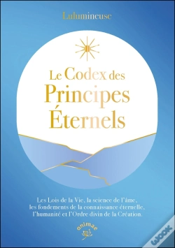 Capa do artigo Le Codex Des Principes Éternels : Les Lois De La Vie, La Science De L'Âme, Les Fondements De La Connaissance Éternelle, L'Humanité Et L'Ordre Divin De