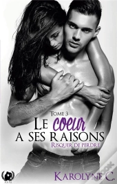 Le Coeur A Ses Raisons - Tome 3 Risquer De Perdre