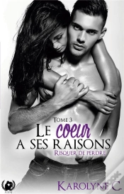 Capa do artigo Le Coeur A Ses Raisons - Tome 3 Risquer De Perdre
