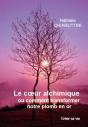 Le Coeur Alchimique : Ou Comment Transformer Notre Plomb En Or - Preview