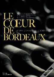 Le Coeur De Bordeaux ; Crus Classés De Graves