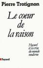 Le Coeur De La Raison ; Husserl Et La Crise Du Monde Moderne - Preview