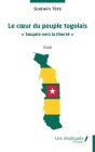 Le Coeur Du Peuple Togolais : « Soupire Vers La Liberté » - Preview