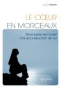 Le Coeur En Morceaux. De La Perte De L'Autre À La Reconstruction De Soi - Preview