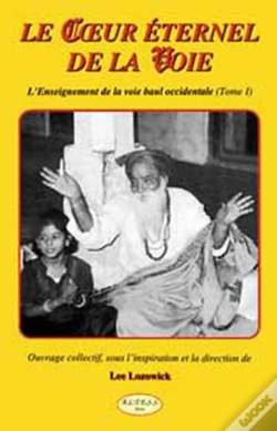 Capa do artigo Le Coeur Éternel De La Voie ; T.1 ; L'Enseignement De La Voie Baul Occidentale