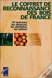 Capa do artigo Le Coffret De Reconnaissance Des Bois De France : 16 Essences, Les Observer, Les Identifier, Les Utiliser