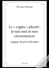 Le Cogito Pluriel - Je Suis Moi Et Mes Circonstances