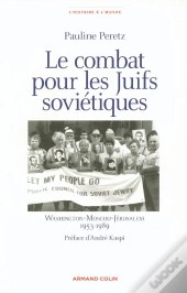 Le Combat Pour Les Juifs Soviétiques ; Washington, Moscou, Jérusalem