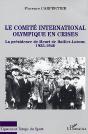 Le Comite International Olympique En Crises ; La Presidence De Henri De Baillet-Latour ; 1925-1940 - Preview