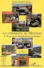 Le Commerce Au Mexique ; À L'Heure De La Libéralisation Économique - Preview