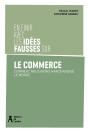 Le Commerce : Comment Nous Avons Marchandisé Le Monde - Preview
