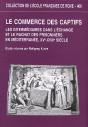 Le Commerce Des Captifs ; Les Intermédiaires Dans L'Échange Et Le Rachat Des Prisonniers En Méditerranée, Xve-Xviiie Siècle - Preview