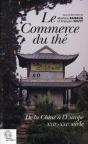 Le Commerce Du Thé De La Chine À L'Europe. Xviie - Xxie Siècles - Preview