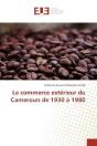 Le Commerce Exterieur Du Cameroun De 1930 A 1980 - Preview