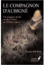 Le Compagnon D'Aubigné ; Un Tragique Destin En Bas Poitou Au Xvie Siècle - Preview