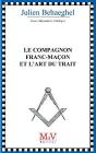 Le Compagnon Franc-Maçon Et L'Art Du Trait - Preview