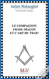 Le Compagnon Franc-Maçon Et L'Art Du Trait