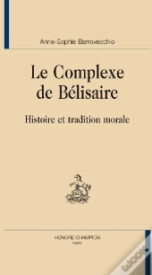 Le Complexe De Bélisaire ; Histoire Et Tradition Morale