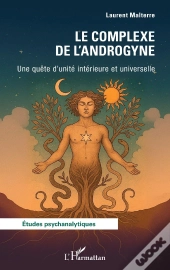 Le Complexe De L'Androgyne : Une Quête D'Unité Intérieure Et Universelle