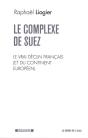 Le Complexe De Suez ; Le Vrai Déclin Français (Et Du Continent Européen) - Preview