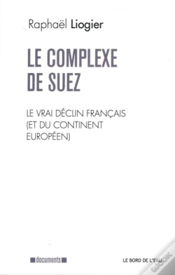 Capa do artigo Le Complexe De Suez ; Le Vrai Déclin Français (Et Du Continent Européen)