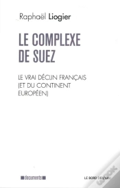 Capa do artigo Le Complexe De Suez ; Le Vrai Déclin Français (Et Du Continent Européen)