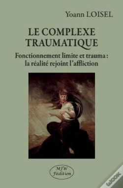 Capa do artigo Le Complexe Traumatique ; Fonctionnement Limite Et Trauma : La Réalité Rejoint L'Affliction