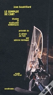 Le Complot De L'Art ; Illusion Et Désillusion Esthétiques ; Le Pirate De L'Art