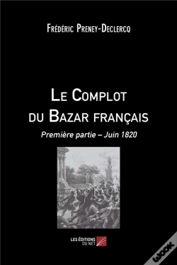 Capa do artigo Le Complot Du Bazar Français T.1 ; Juin 1820