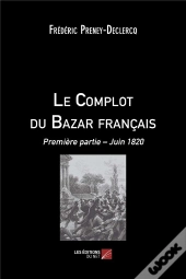 Le Complot Du Bazar Français T.1 ; Juin 1820
