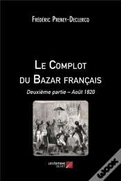 Capa do artigo Le Complot Du Bazar Français T.2 ; Août1820