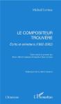 Le Compositeur Trouvere ; Ecrits Et Entretiens - Preview