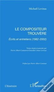 Capa do artigo Le Compositeur Trouvere ; Ecrits Et Entretiens