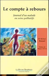 Le Compte A Rebours ; Journal D'Un Malade En Soins Palliatifs