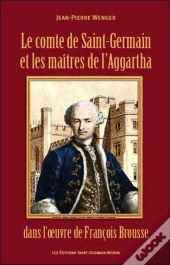 Le Comte De Saint-Germain Et Les Maîtres De L'Aggartha