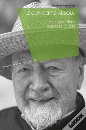 Le Concept D'Absolu : Mélanges Offerts À Jacques Colette