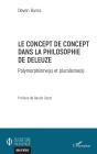Le Concept De Concept Dans La Philosophie De Deleuze ; Polymorphisme(S) Et Pluralisme(S) - Preview